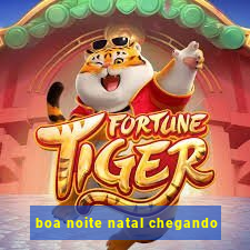 boa noite natal chegando